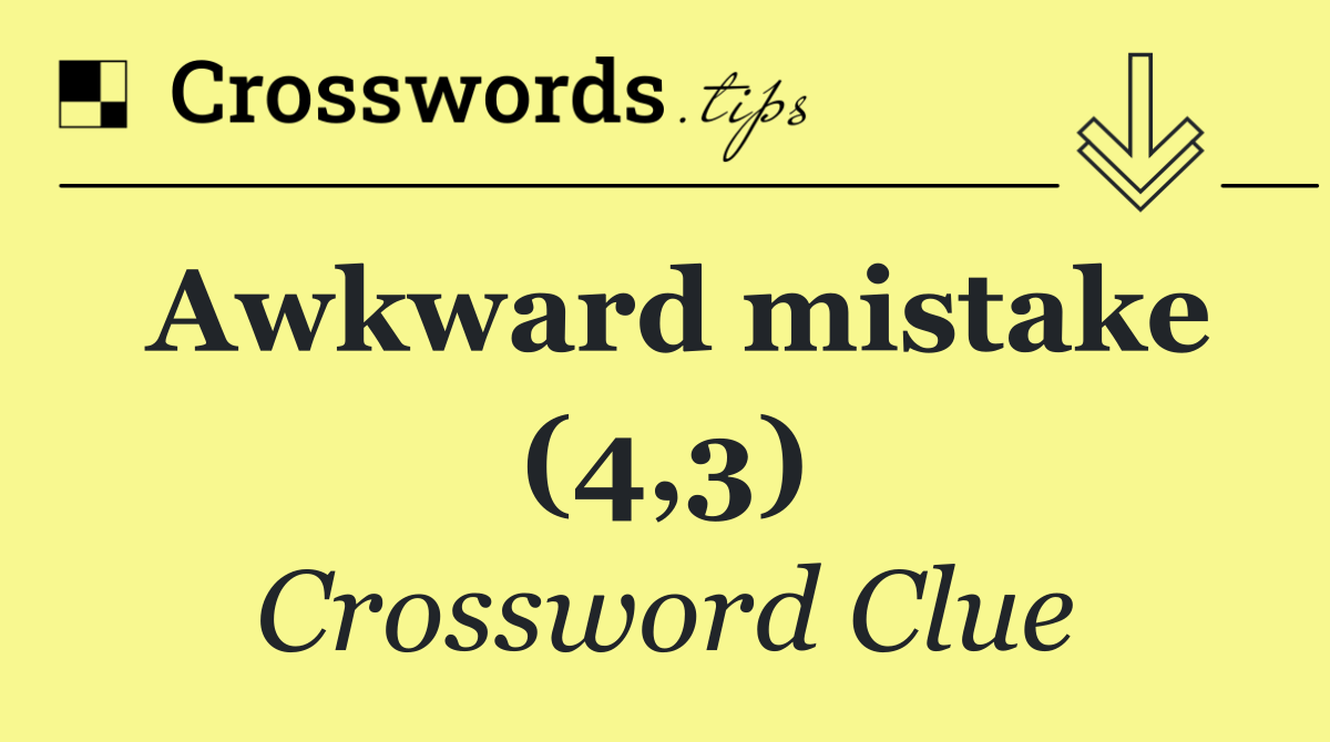 Awkward mistake (4,3)