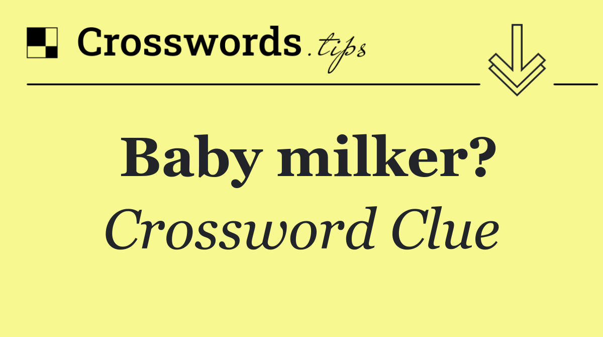 Baby milker?