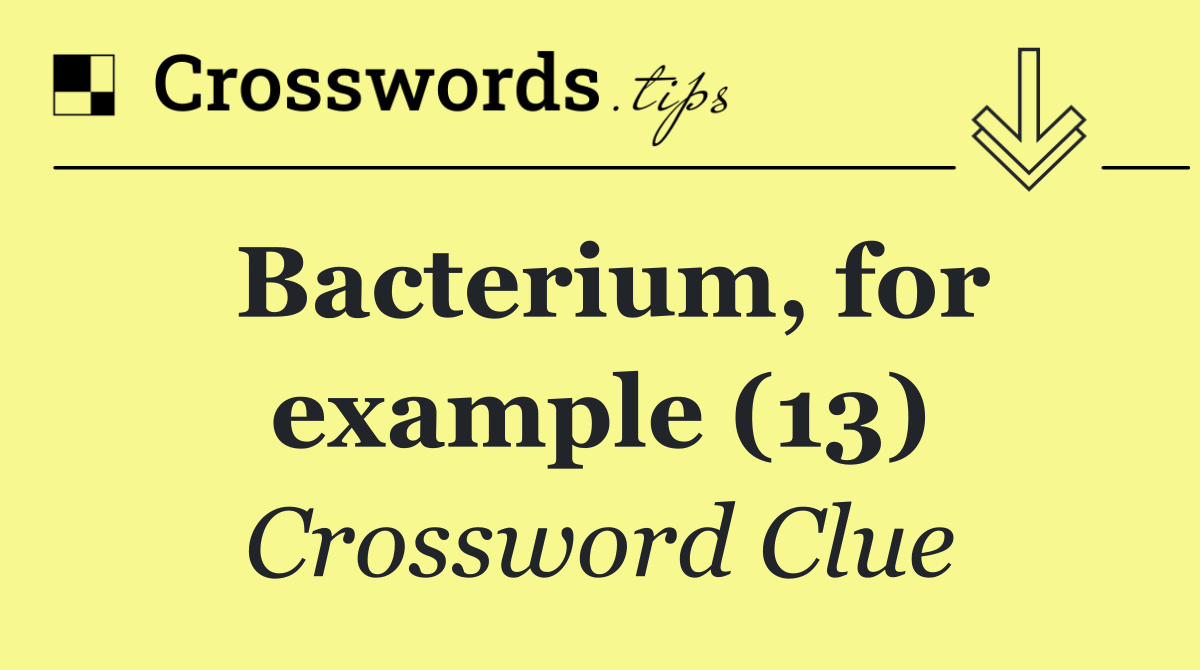 Bacterium, for example (13)