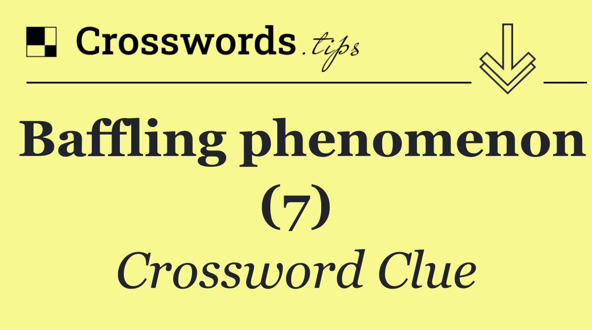 Baffling phenomenon (7)