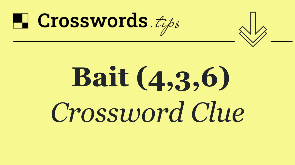 Bait (4,3,6)