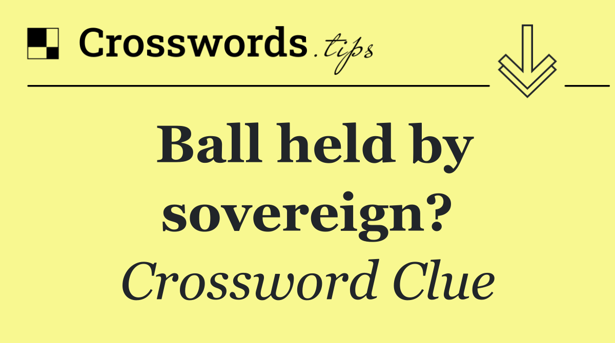 Ball held by sovereign?