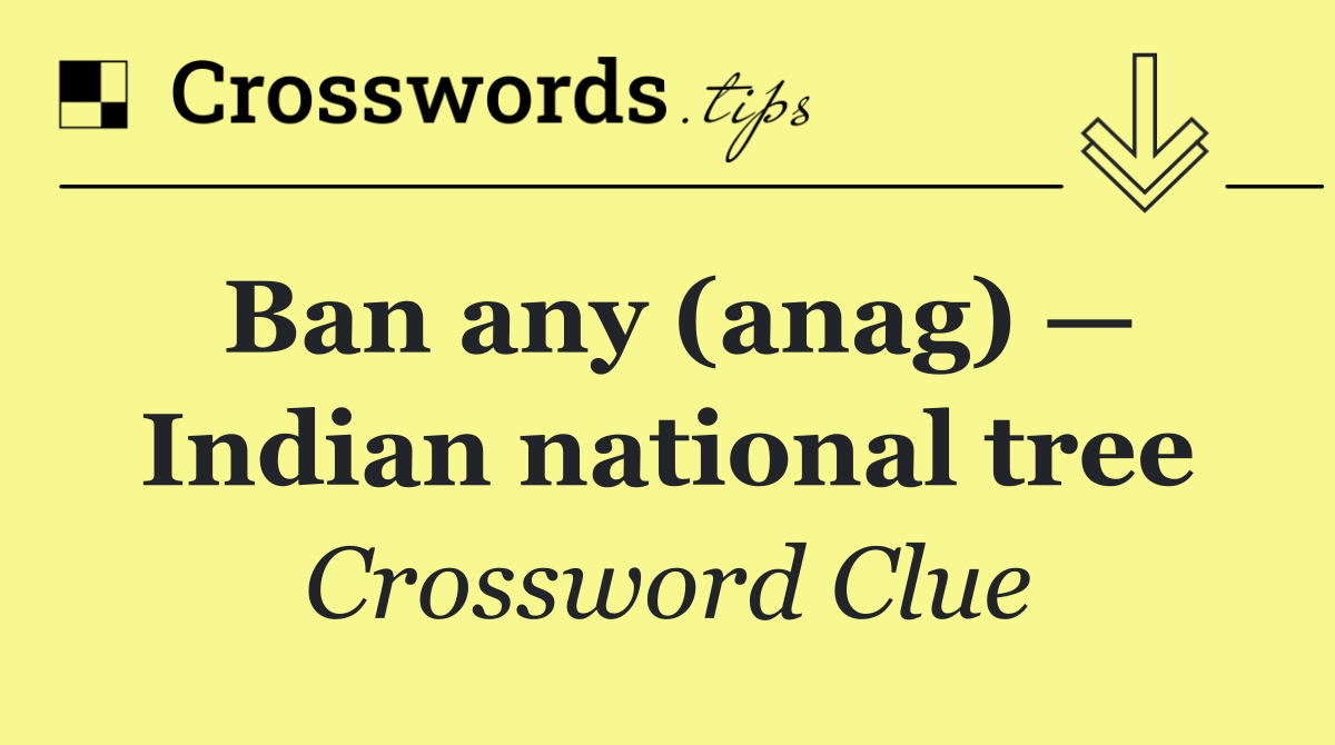 Ban any (anag) — Indian national tree