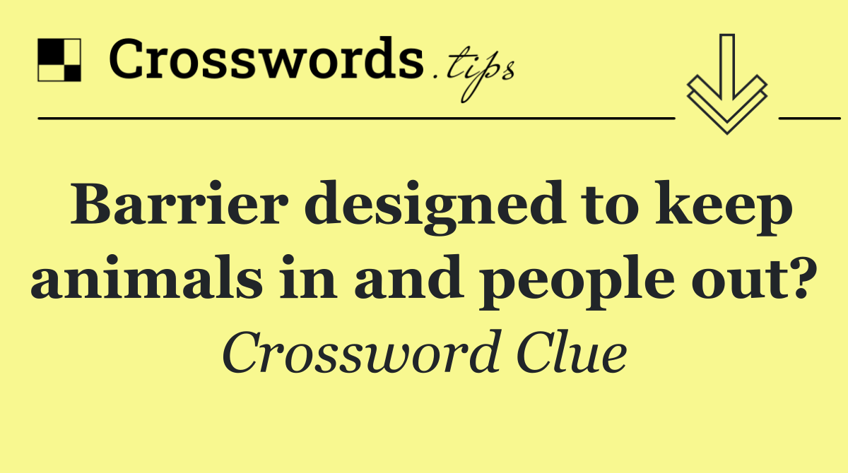Barrier designed to keep animals in and people out?