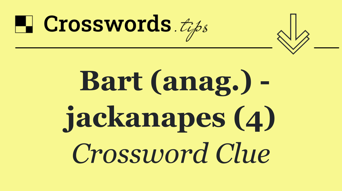 Bart (anag.)   jackanapes (4)