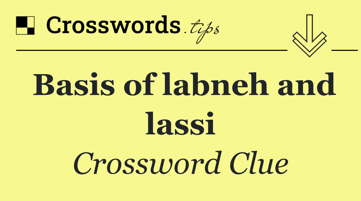 Basis of labneh and lassi
