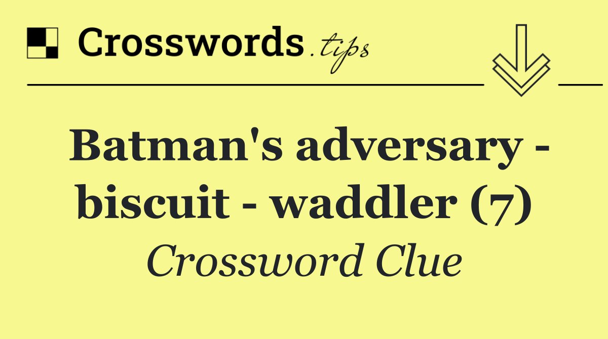 Batman's adversary   biscuit   waddler (7)