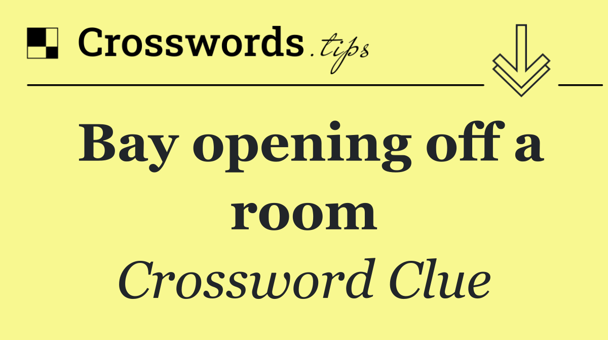 Bay opening off a room