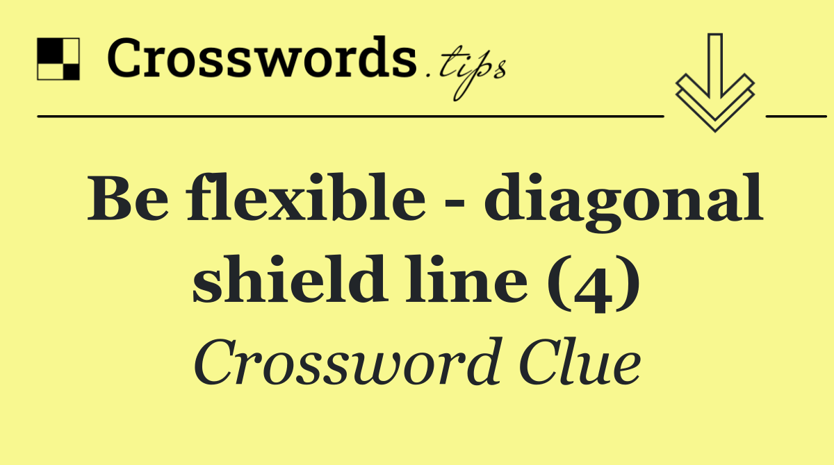 Be flexible   diagonal shield line (4)