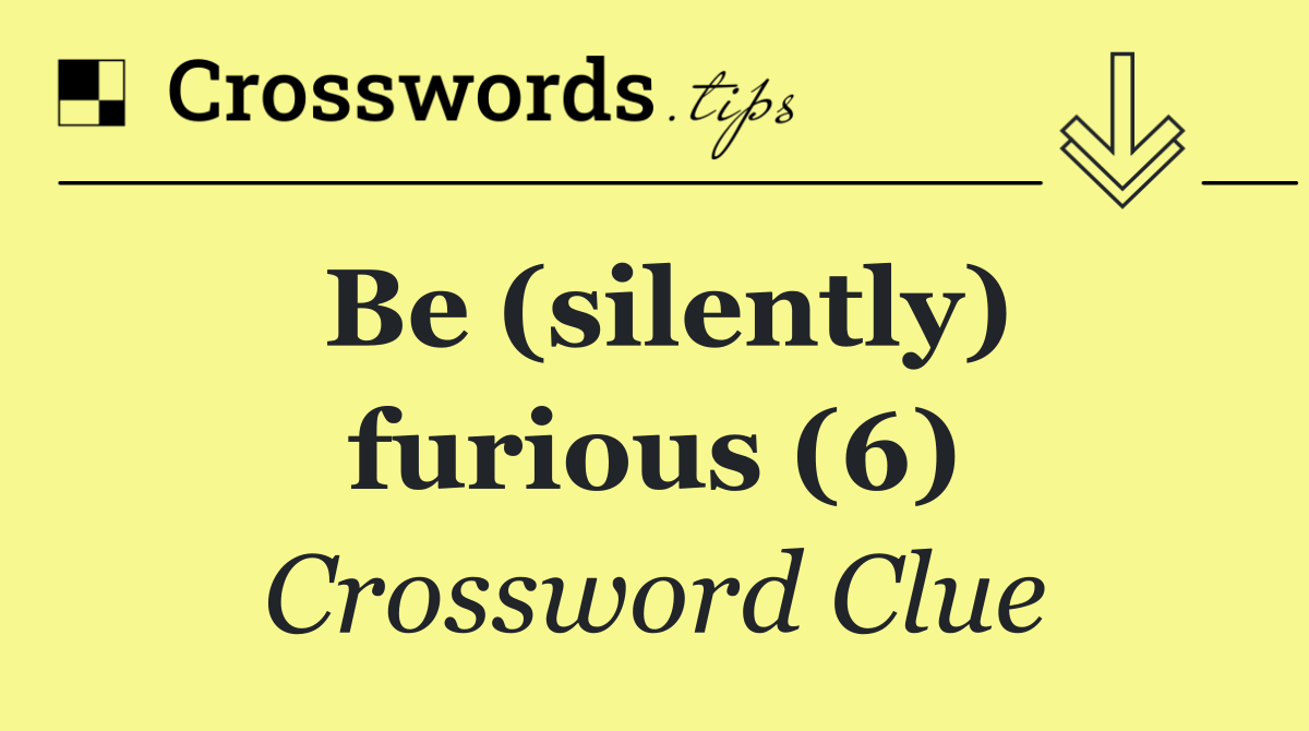 Be (silently) furious (6)