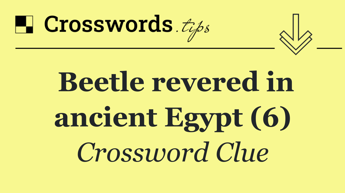 Beetle revered in ancient Egypt (6)
