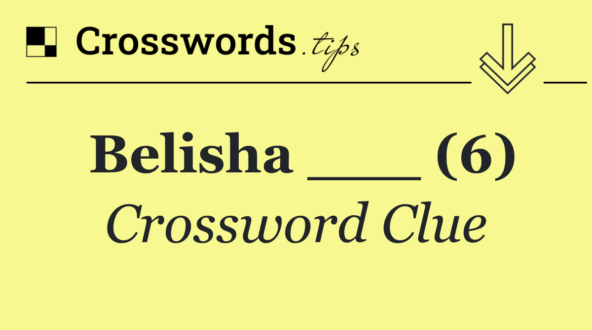 Belisha ___ (6)