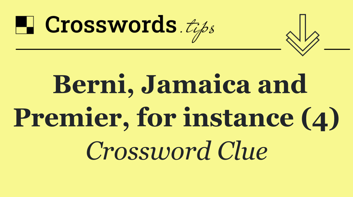 Berni, Jamaica and Premier, for instance (4)