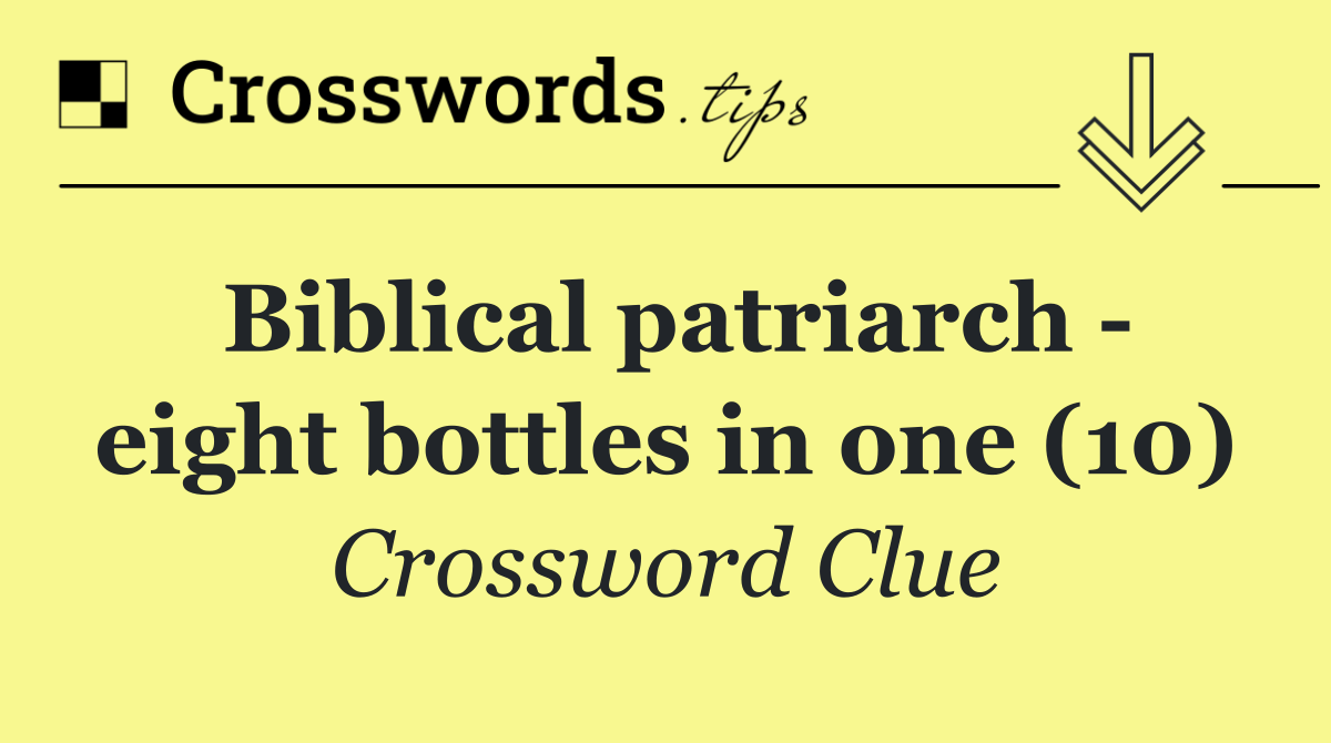Biblical patriarch   eight bottles in one (10)