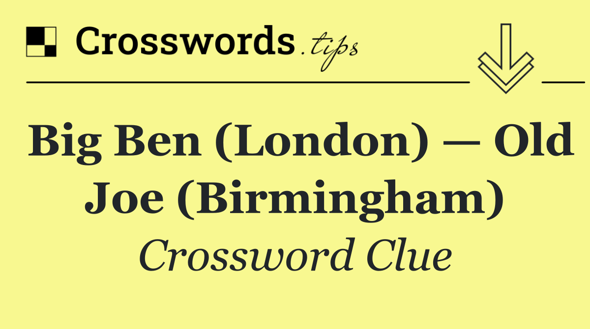 Big Ben (London) — Old Joe (Birmingham)
