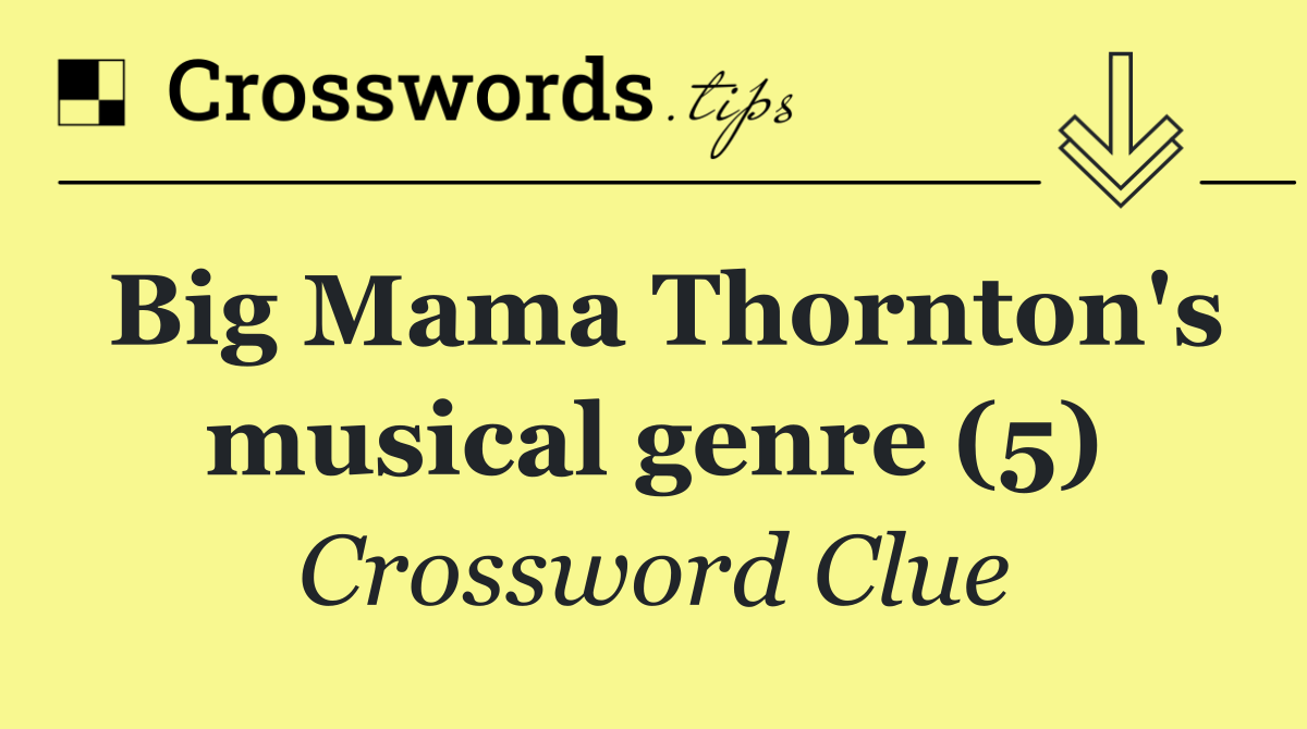 Big Mama Thornton's musical genre (5)