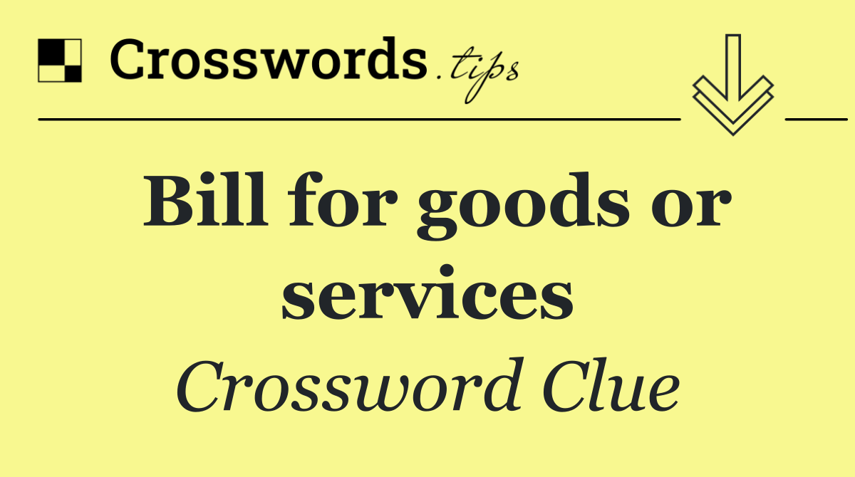 Bill for goods or services