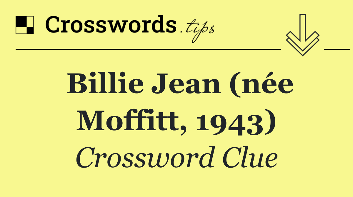 Billie Jean (née Moffitt, 1943)