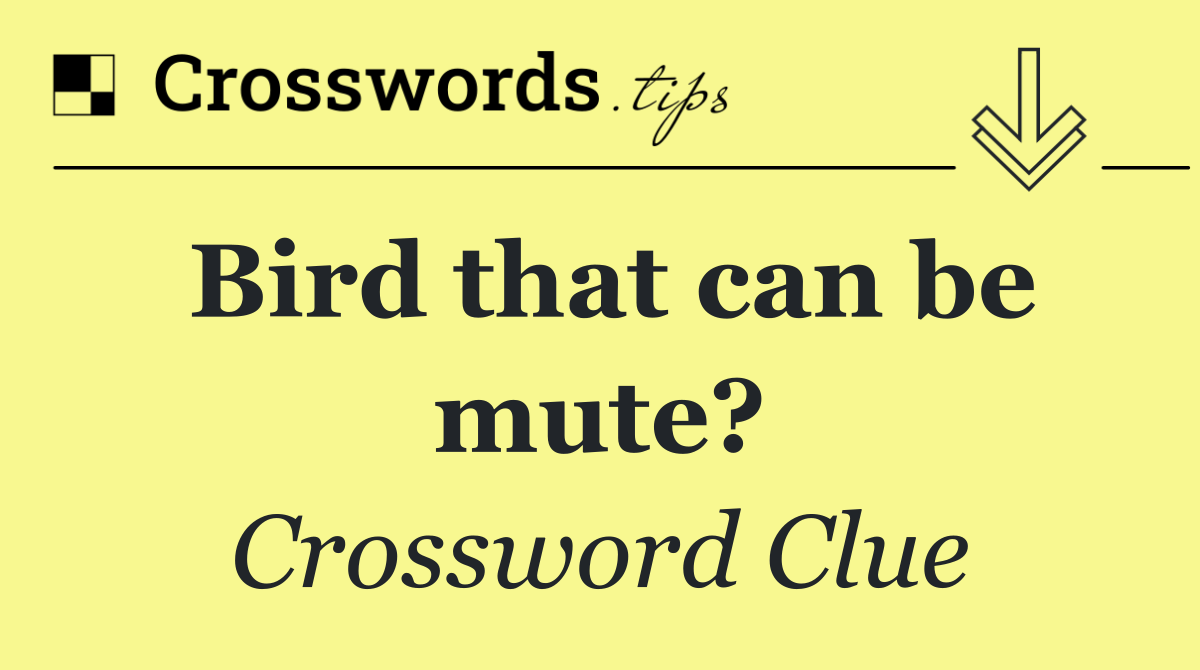 Bird that can be mute?