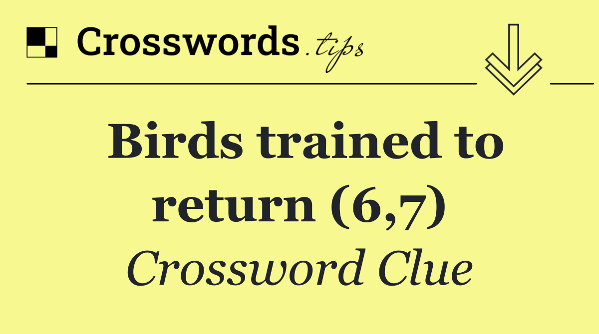 Birds trained to return (6,7)
