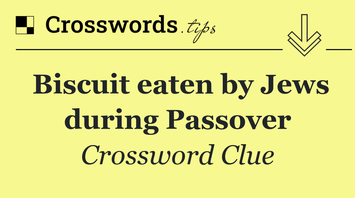 Biscuit eaten by Jews during Passover