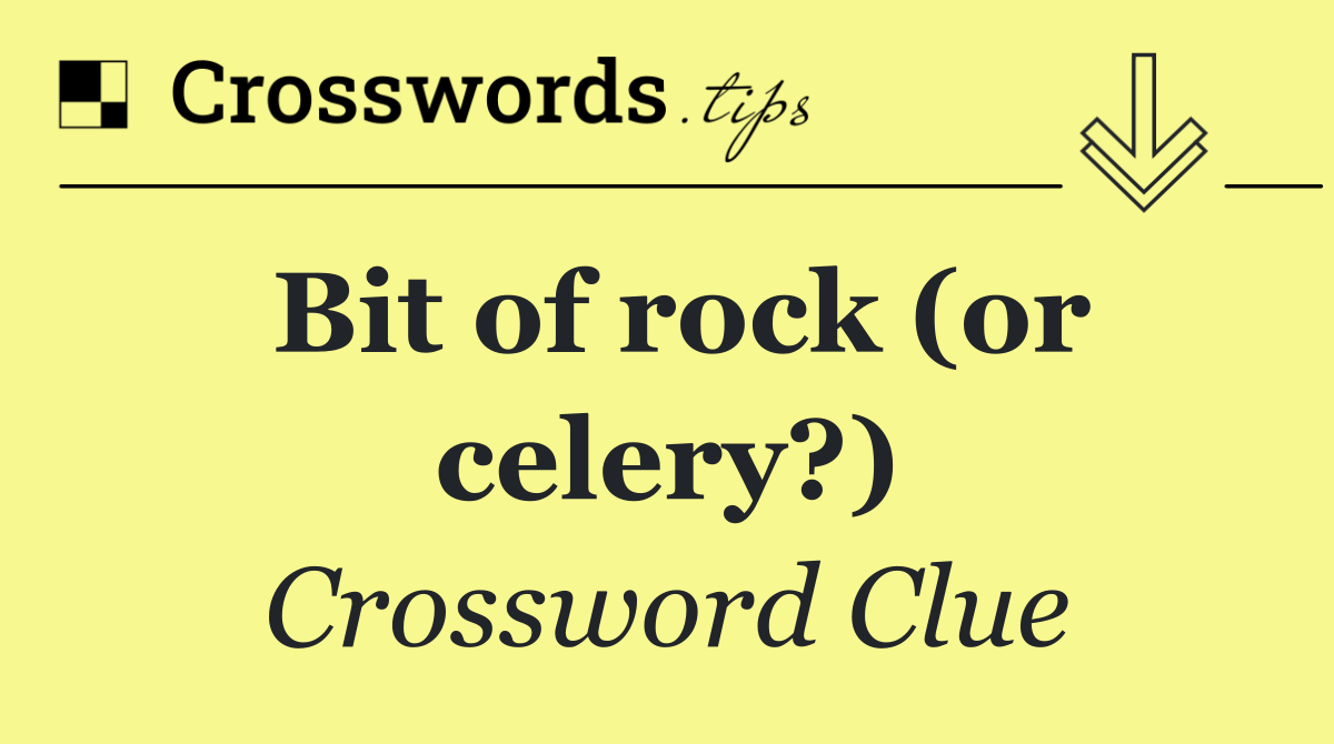 Bit of rock (or celery?)