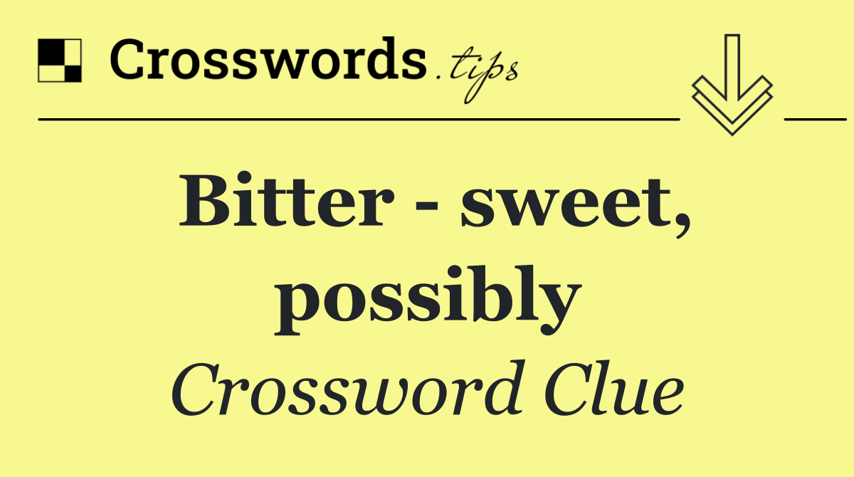 Bitter   sweet, possibly