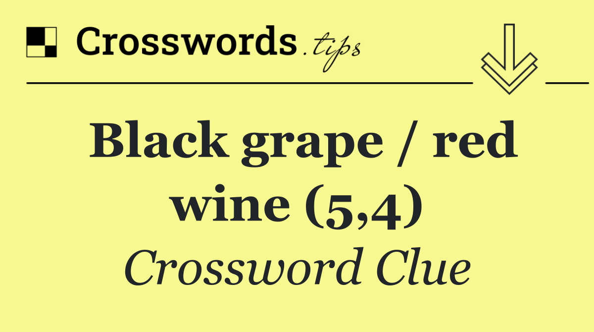 Black grape / red wine (5,4)