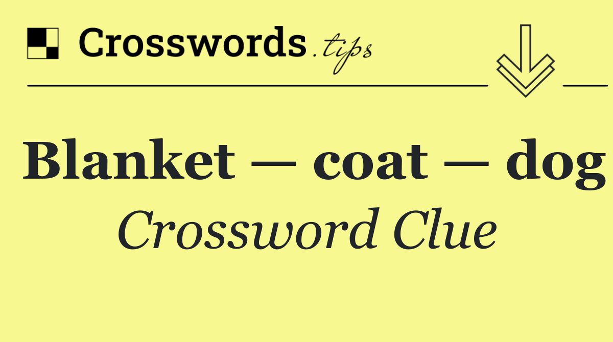 Blanket — coat — dog