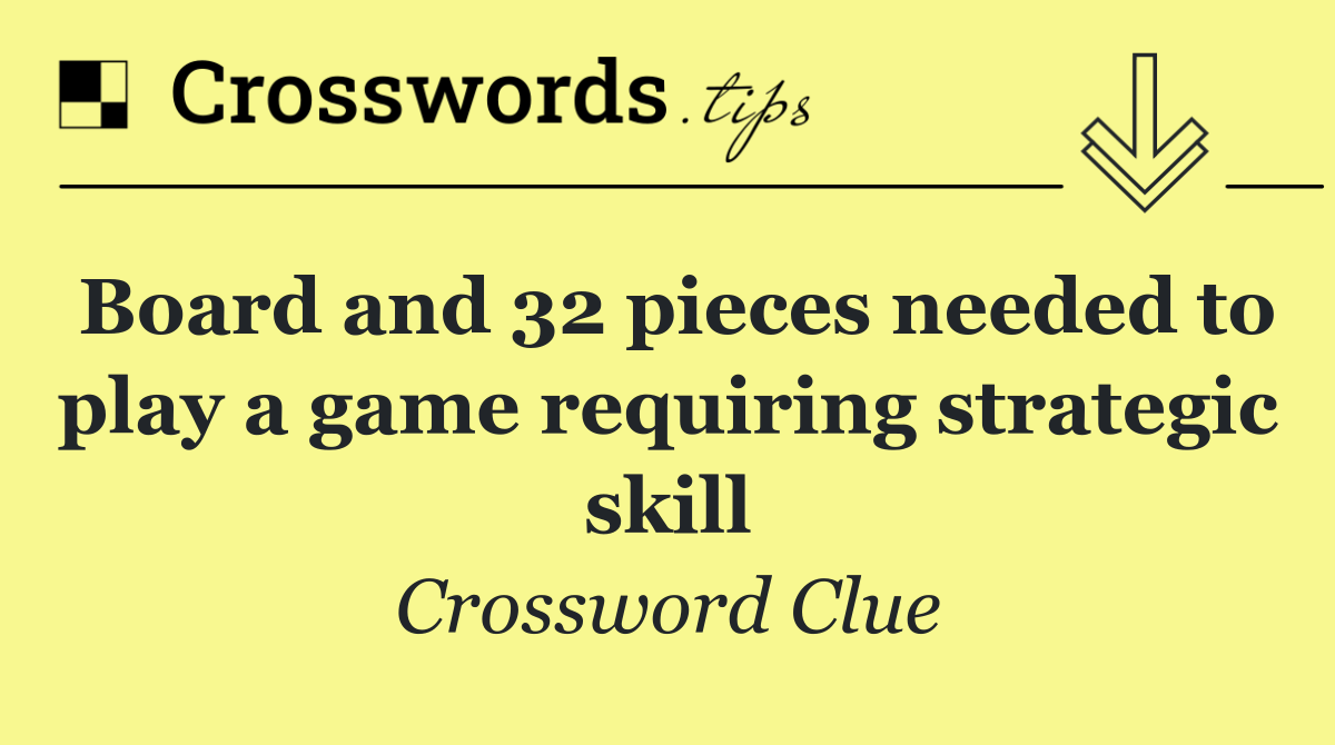 Board and 32 pieces needed to play a game requiring strategic skill