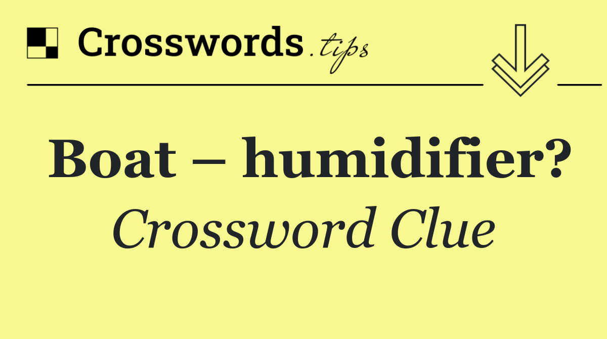 Boat – humidifier?