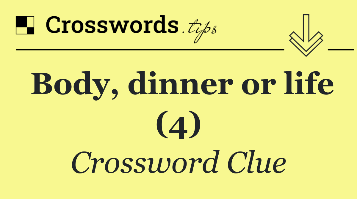 Body, dinner or life (4)