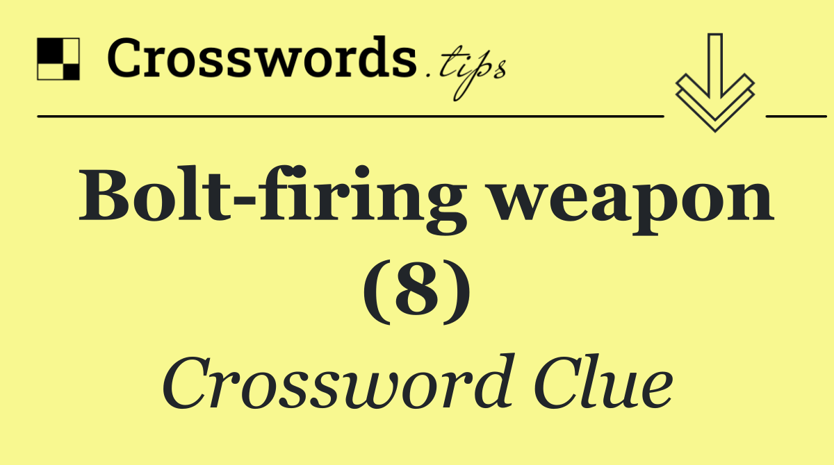 Bolt firing weapon (8)