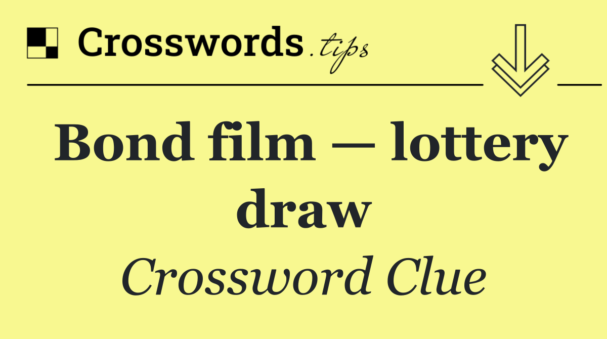 Bond film — lottery draw