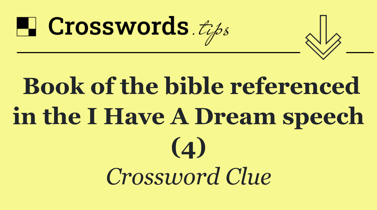 Book of the bible referenced in the I Have A Dream speech (4)