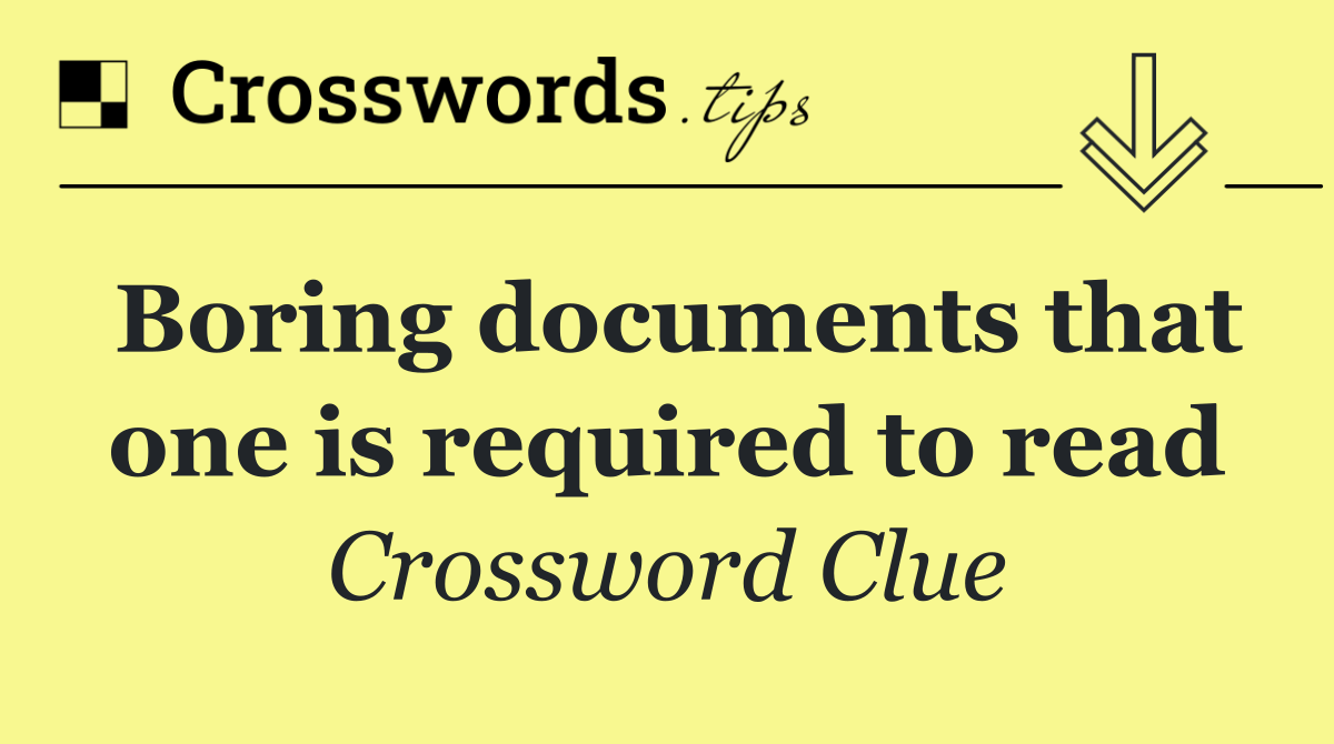 Boring documents that one is required to read