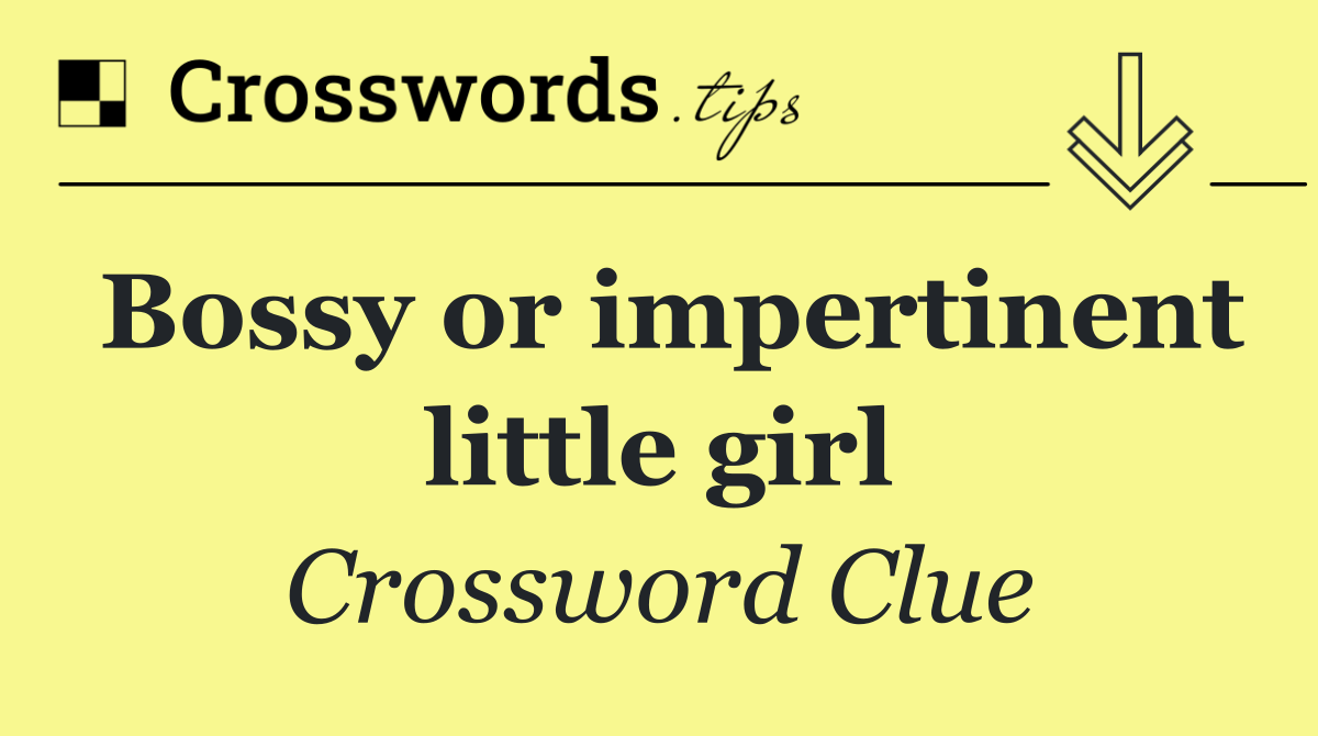 Bossy or impertinent little girl