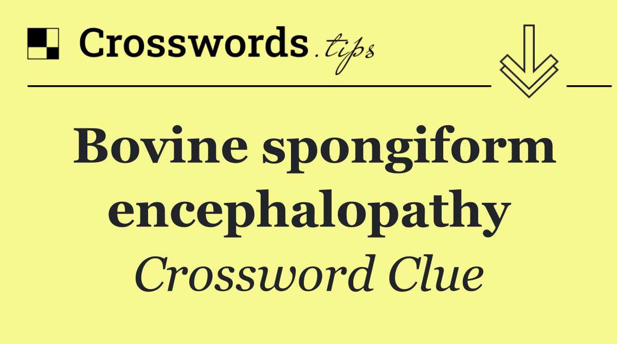 Bovine spongiform encephalopathy