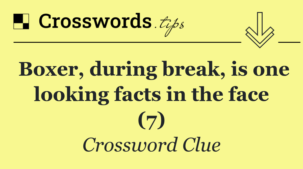 Boxer, during break, is one looking facts in the face (7)