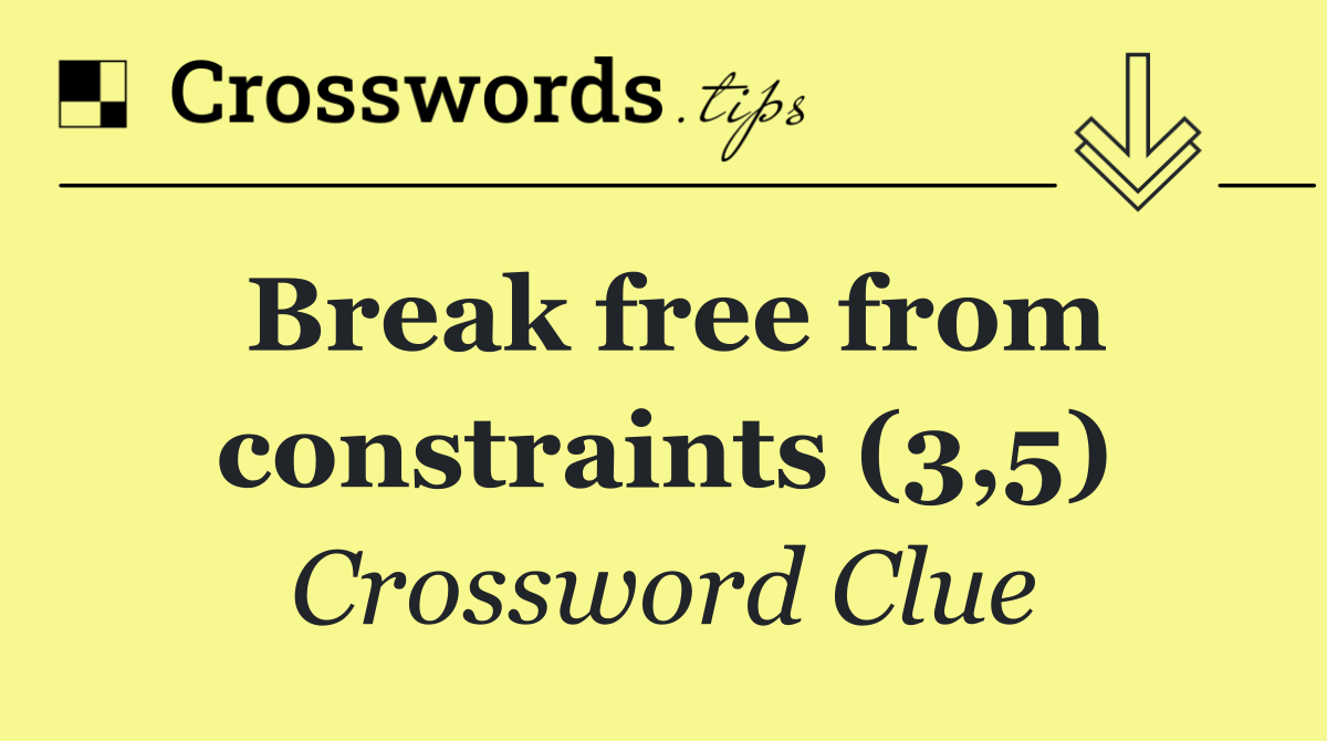Break free from constraints (3,5)