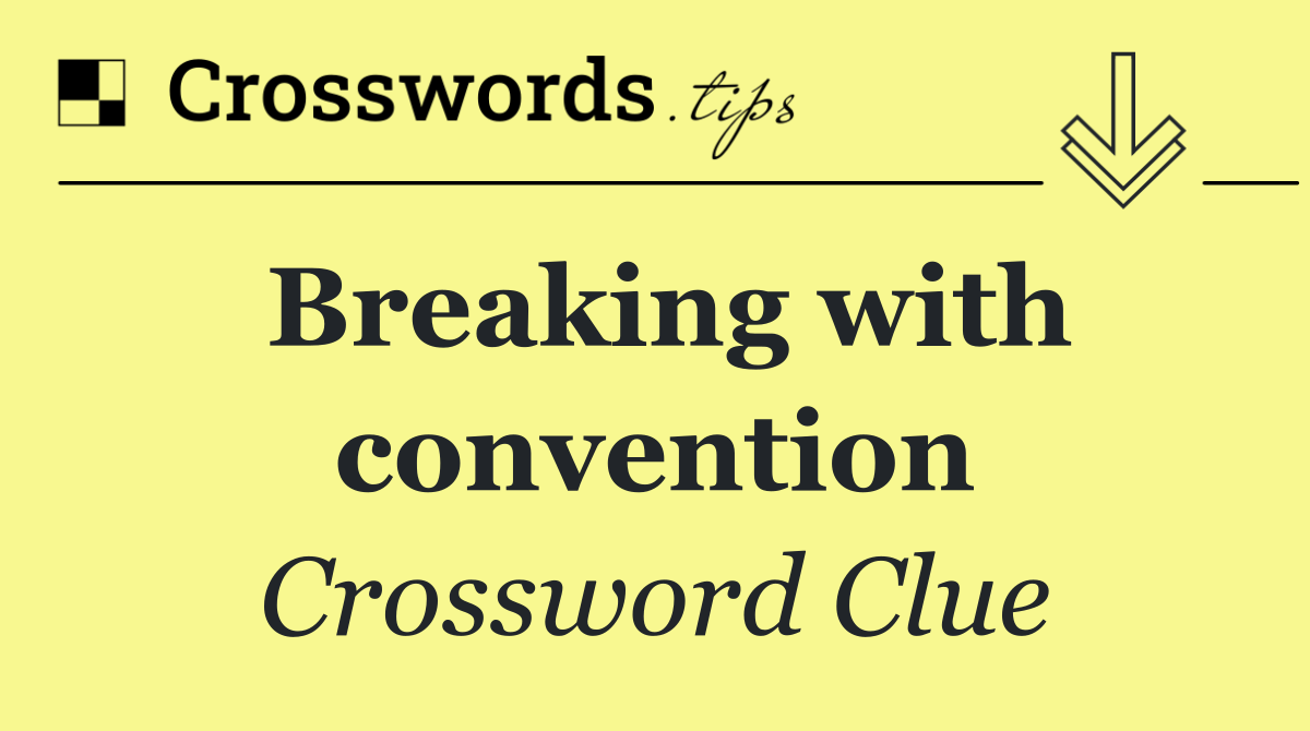 Breaking with convention