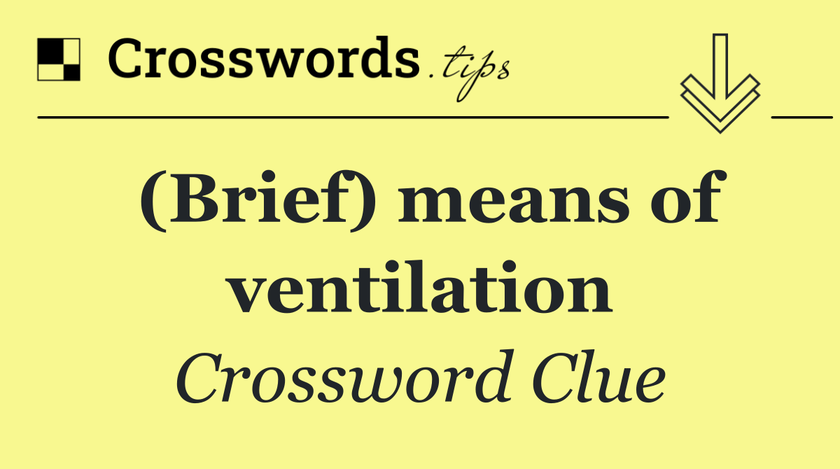 (Brief) means of ventilation