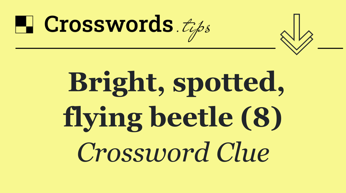 Bright, spotted, flying beetle (8)