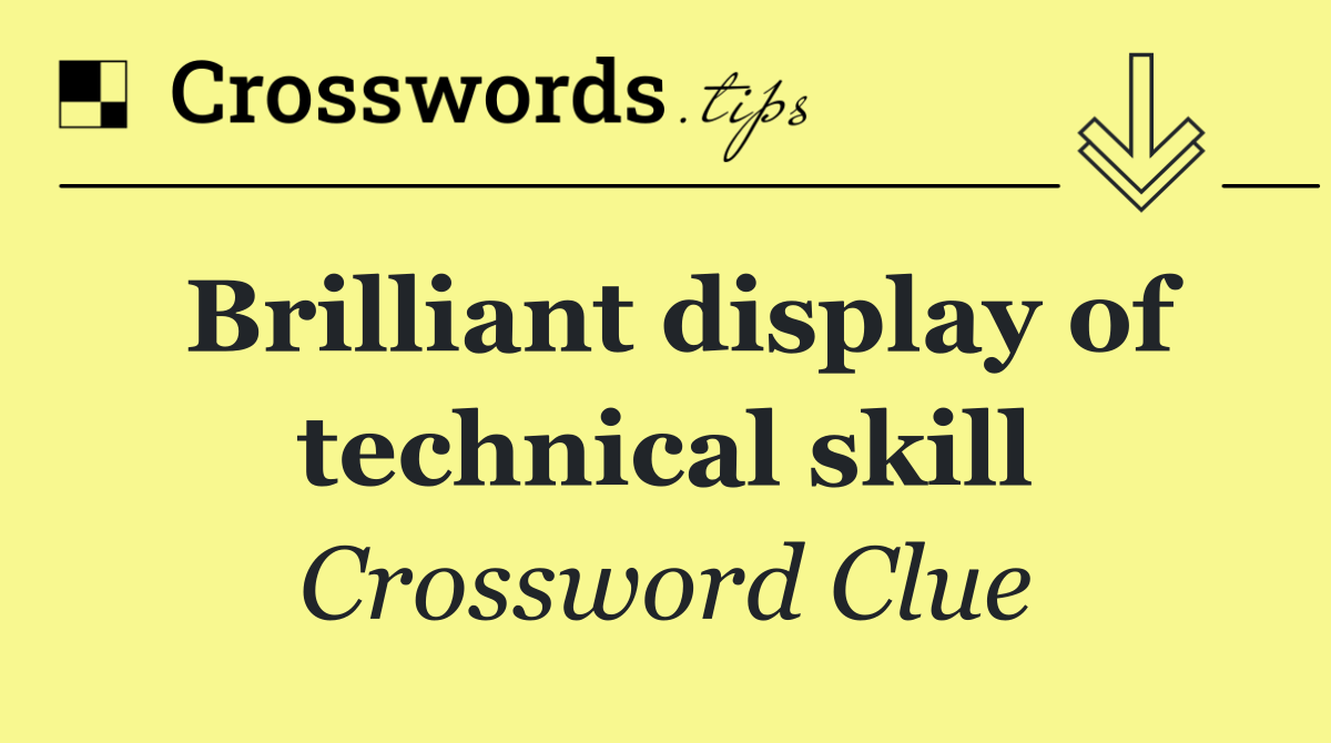 Brilliant display of technical skill