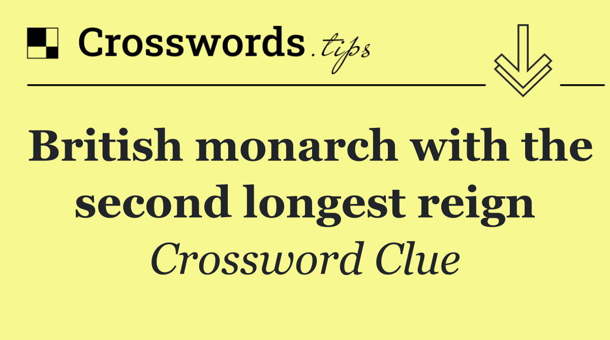 British monarch with the second longest reign