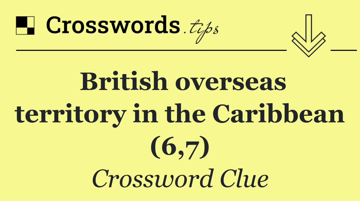British overseas territory in the Caribbean (6,7)
