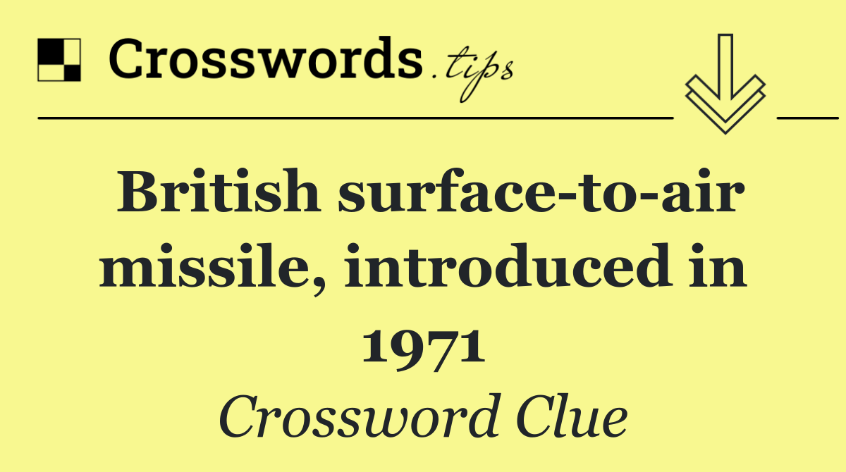 British surface to air missile, introduced in 1971