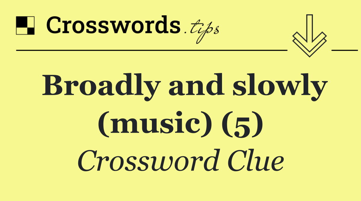 Broadly and slowly (music) (5)