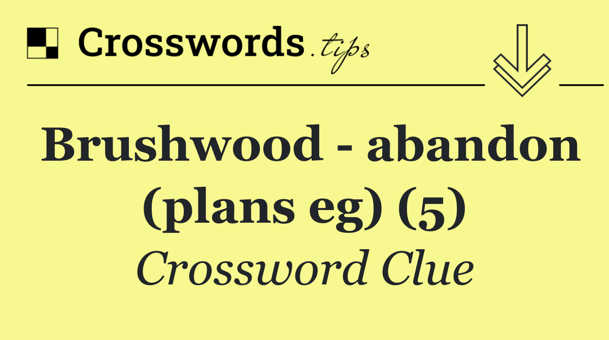 Brushwood   abandon (plans eg) (5)