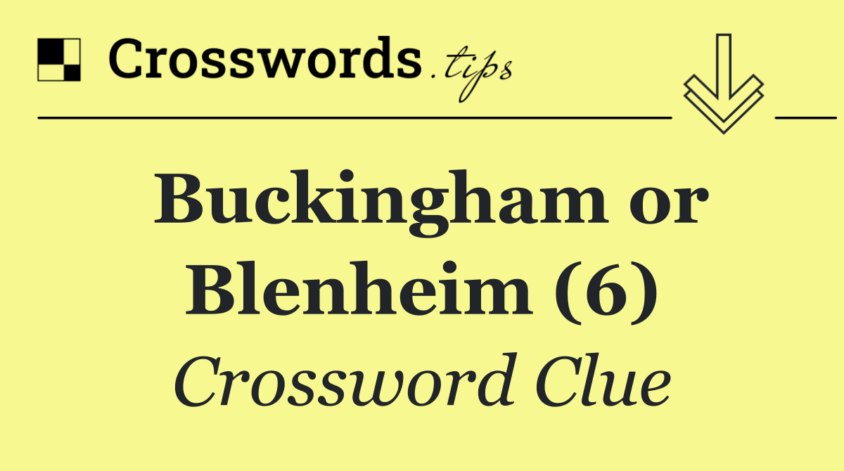 Buckingham or Blenheim (6)